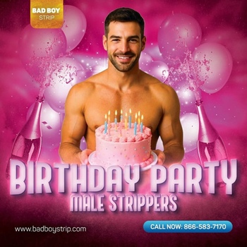 Male Strippers for birthday parties.
